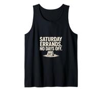 Saturday Errands No Days Off Weekend Hustle Life Tank Top