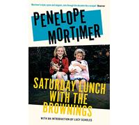 Saturday Lunch with the Brownings (introduction by Lucy Scholes)