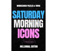 Saturday Morning Icons: Millennial Edition: Word Search & Trivia Puzzle Book for Cartoon Lovers, Nostalgia Fans, and 80s-90s Kids