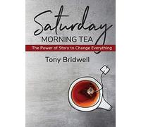 Saturday Morning Tea: The Power of Story to Change Everything