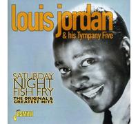 Louis Jordan and His Tympany Five : Saturday Night Fish Fry: THE ORIGINAL &