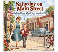 Saturday on Main Street: Banking, Stamps & Small-Town Errands in 1958 - A Gentle Good Old Days Coloring Book for Adults and Seniors