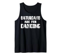 Saturdays are for Dancing Shirt Tank Top