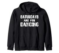 Saturdays Are For Dancing shirt Zip Hoodie