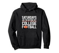 Saturdays Are For Nothing But College Football Pullover Hoodie