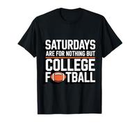 Saturdays are for Nothing But College Football T-Shirt