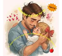 Saturdays Are Just For Us: A Sweet Story of a Daddy and Daughter Making Forever Memories