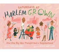 Saturdays at Harlem Grown: How One Big Idea Transformed a Neighborhood