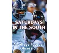 Saturdays in the South: A College Football Obsession