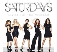 Saturdays - Living For The Weekend [Standard]