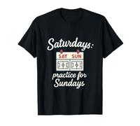 Saturdays Practice for Sundays Soccer Parent Novelty T-Shirt