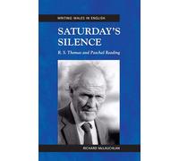 Saturday's Silence: R. S. Thomas and Paschal Reading (Writing Wales in English)