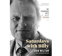 Saturdays with Billy: My Friendship with Billy Graham