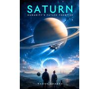 Saturn : Humanity's Future Frontier (Echoes of the Soul)