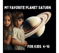 Saturn My Favorite Planet: Solar System Mysteries - Ages 4-10: A Cosmic Exploration where Astronomy meets Astrology (Karen Lustrup)