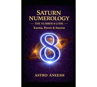 Saturn Numerology: The Number 8 Code: 2 (Astro Numerology Series)