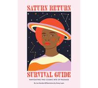 Saturn Return Survival Guide : Navigating This Cosmic Rite of Passage