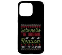 Saturnalia The Original Reason For The Season Ugly Christmas Case for iPhone 15 Pro Max