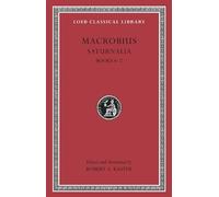 Saturnalia: v. 3, Bk. 6-7 (Loeb Classical Library): Written by Macrobius, 2011 Edition, (Bilingual) Publisher: Loeb [Hardcover]