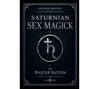 Saturnian Sex Magick: 1