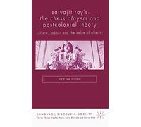 Satyajit Ray's ' The Chess Players ' and Postcolonial Theory. Culture, labour and the value of alterity: Postcolonialism and Film Theory