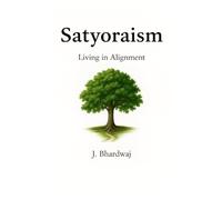 Satyoraism: Living in Alignment