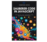 Sauberer Code in JavaScript: Best Practices für lesbaren und wartbaren Webcode