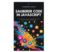 Sauberer Code in JavaScript: Best Practices für lesbaren und wartbaren Webcode