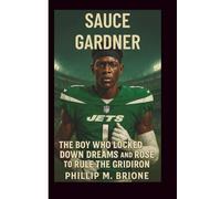 SAUCE GARDNER BIOGRAPHY: The Boy Who Locked Down Dreams and Rose to Rule the Gridiron