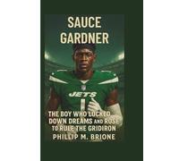 SAUCE GARDNER BIOGRAPHY: The Boy Who Locked Down Dreams and Rose to Rule the Gridiron