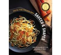 Sauces and Shapes: Pasta the Italian Way