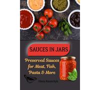 Sauces in Jars: Preserved Sauces for Meat, Fish, Pasta & More