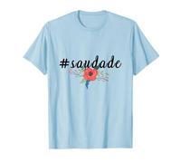 Saudade Missing You Brazilian Portuguese T-Shirt