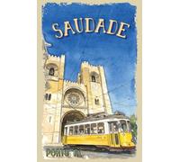 Saudade: Portugal Notebook: A notebook and diary in one. Essential for planning trips, capturing memories and reflections, and if you have an artistic streak, it can serve as a sketchbook.