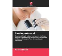 Saúde pré-natal: Consciencialização sobre a anemia entre mulheres grávidas que frequentam as clínicas da UNRWA para cuidados pré-natais na Faixa de Gaza. Estudo transversal.