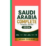 SAUDI ARABIA COMPLETE TRAVEL GUIDE 2026