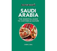 Saudi Arabia - Culture Smart!: The Essential Guide to Customs & Culture (Culture Smart! 2nd edition)