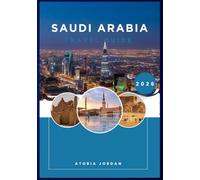Saudi Arabia Travel Guide 2026