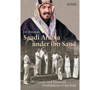 Saudi Arabia Under Ibn Saud: Economic and Financial Foundations of the State: 75 (Library of Middle East History)