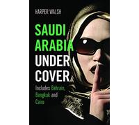 Saudi Arabia Undercover: Includes Bahrain, Bangkok and Cairo