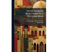 Saudi Arabian Reactions to a Nuclear Iran