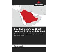 Saudi Arabia's political conduct in the Middle East: From the turmoil of the Arab Spring to reconciliation with Iran in China