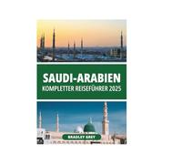 SAUDI-ARABIEN KOMPLETTER REISEFÜHRER 2025