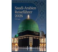 Saudi-Arabien Reiseführer 2026: Epic Itineraries, Riyadh-Jeddah Highlights, Budget Tips, Must-See Wonders, Local Culture & Hidden Gems