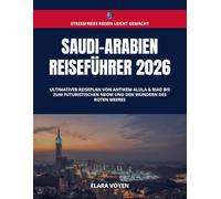 Saudi-Arabien Reiseführer 2026: Ultimativer Reiseplan von antikem AlUla & Riad bis zum futuristischen NEOM und den Wundern des Roten Meeres