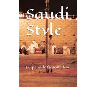 Saudi Style: Deep Inside the Kingdom