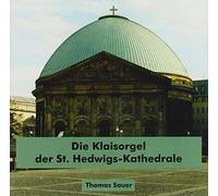 Sauer,Thomas (Orgel) - Die Klais-Orgel der St.Hedwig