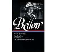 Saul Bellow Novels 1944-1953: Dangling Man/the Victim/the Adventures of Augie March (Library of America)