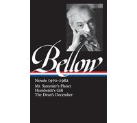 Saul Bellow: Novels, 1970-1982: Mr. Sammler's Planet, Humboldt's Gift, The Dean's December (Library of America)