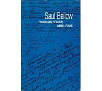 Saul Bellow: Vision and Revision